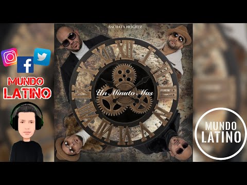 UN MINUTO MAS - Bachata Heightz (Bachata 2021🌍)