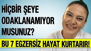 Hiçbir Şeye Odaklanamıyor musunuz? Bu 7 Egzersiz Hayat Kurtarır!