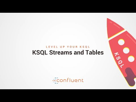 KSQL Streams and Tables | Level Up your KSQL by Confluent