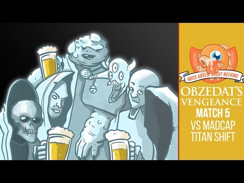 Much Abrew: Obzedat's Vengeance vs Madcap Titanshift (Match 5)
