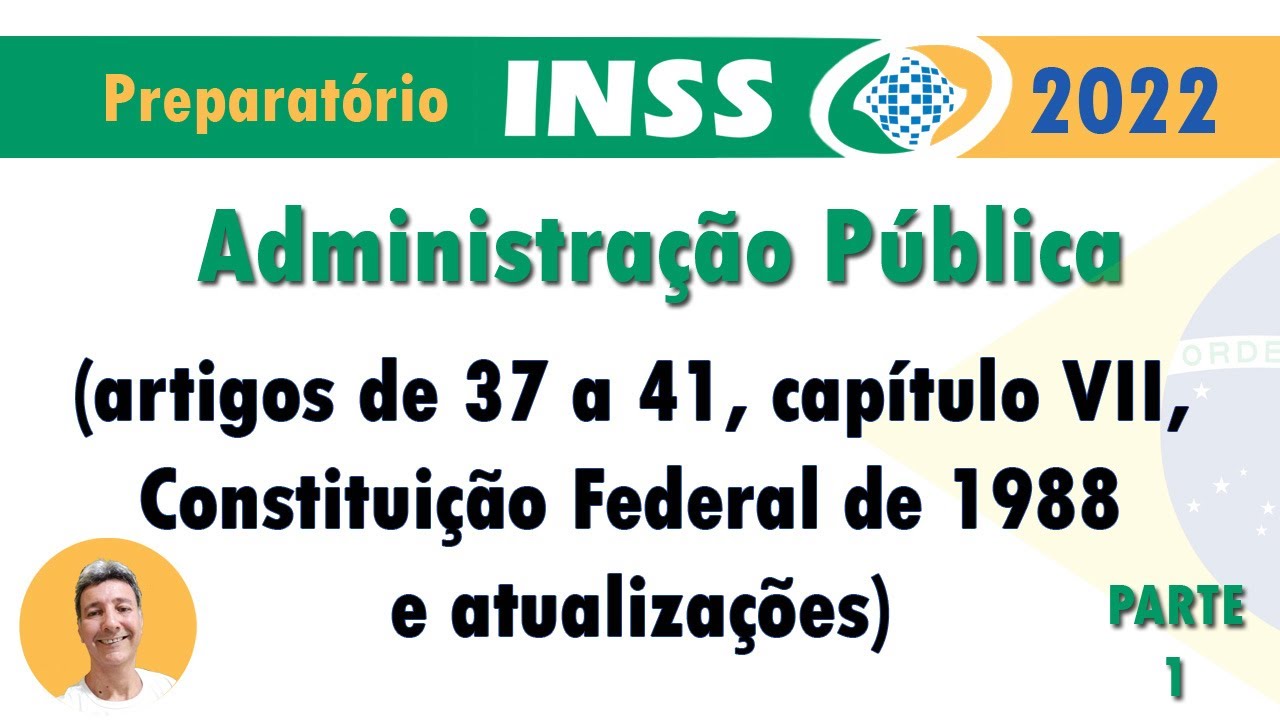 Administração Pública (artigos de 37 a 41 Constituição Federal de 1988) Parte 1