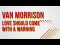 Van%20Morrison%20-%20Love%20Should%20Come%20with%20a%20Warning