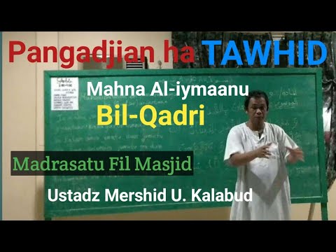 Pangadjian ha TAWHID (Mahna sin Pagparatsaya ha Qadar) - Ustadz Mershid Usman Kalabud