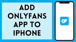 How To Add OnlyFans App To iPhone (2022) | Download Only Fans App (Step By Step)