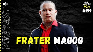FRATER MAGOG Solta Pai Podcast #159