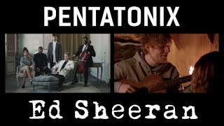 Perfect - Pentatonix &amp; Ed Sheeran (side by side)