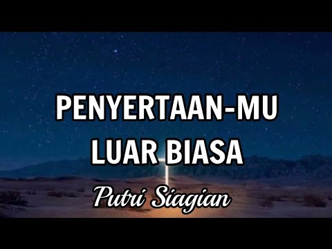 PENYERTAAN-MU LUAR BIASA-Putri Siagian-||(LIRIK)Pujian Penyembahan