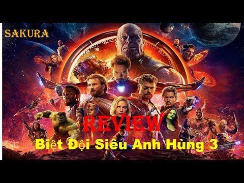 REVIEW PHIM BIỆT ĐỘI SIÊU ANH HÙNG 3 || AVENGERS 3: INFYNITY WAR || SAKURA REVIEW