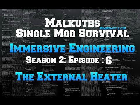 Single Mod Survival Season 2:  Immersive Engineering Episode 6: The External Heater