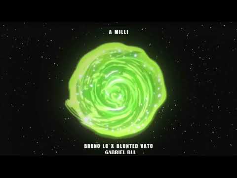 BRUNO LC X GABRIEL BLL X BLUNTED VATO - A MILLI [GABRIEL BLLunted Mix]