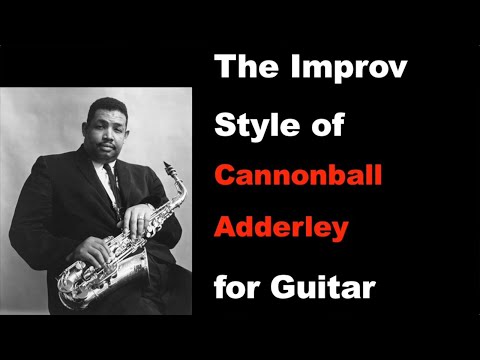 The Improv Style of Cannonball Adderley for Guitar | Mike Godette