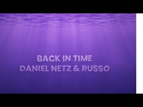 Back in Time|| Lyrical Video|| DANIEL NETZ & RUSSO||