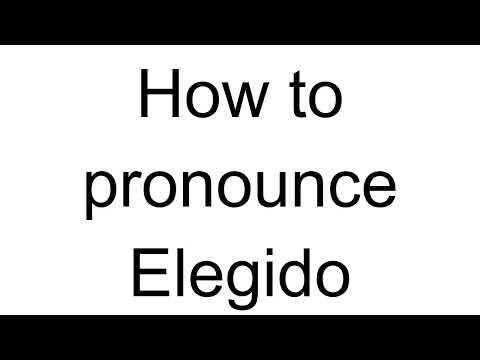 How to Pronounce Elegido (Spanish)