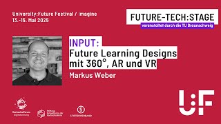 Future Learning Designs mit 360°, AR und VR - Marcus Weber - University:Future F