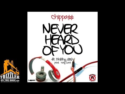 Chippass ft. Philthy Rich - Never Heard Of You [Prod. Yung Lord] [Thizzler.com]