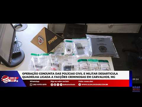 Operação das polícias Civil e Militar desarticula quadrilha em Carvalhos, MG
