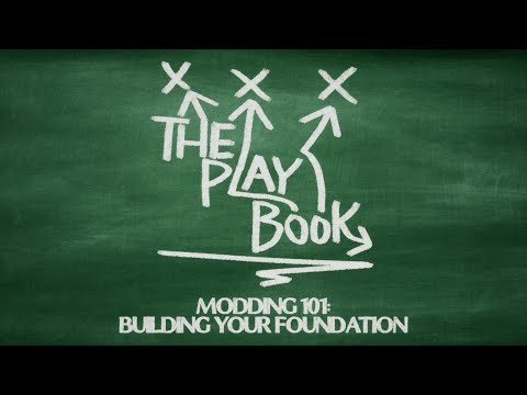 Modding 101: Building Your Foundation
