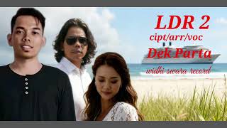 Download lagu LDR (2)-DEK PARTA Video MUSIC ORIGINAL mp3 Download lagu LDR (2)-DEK PARTA Video MUSIC ORIGINAL mp3