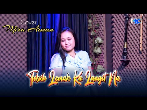 Tebih lemah ka langit na - Mira Arman ( Cover )