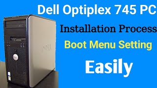 DELL OPTIPLEX 745 PC Installation process easy way | dell optiplex 745 pc boot menu key