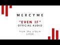 MercyMe - Even If (Audio)