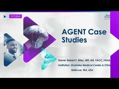 TCT 2024 Case Study | AGENT Drug-Coated Balloon Led by Dr. Robert Riley, MD, MS, FACC, FAHA, FSCAI