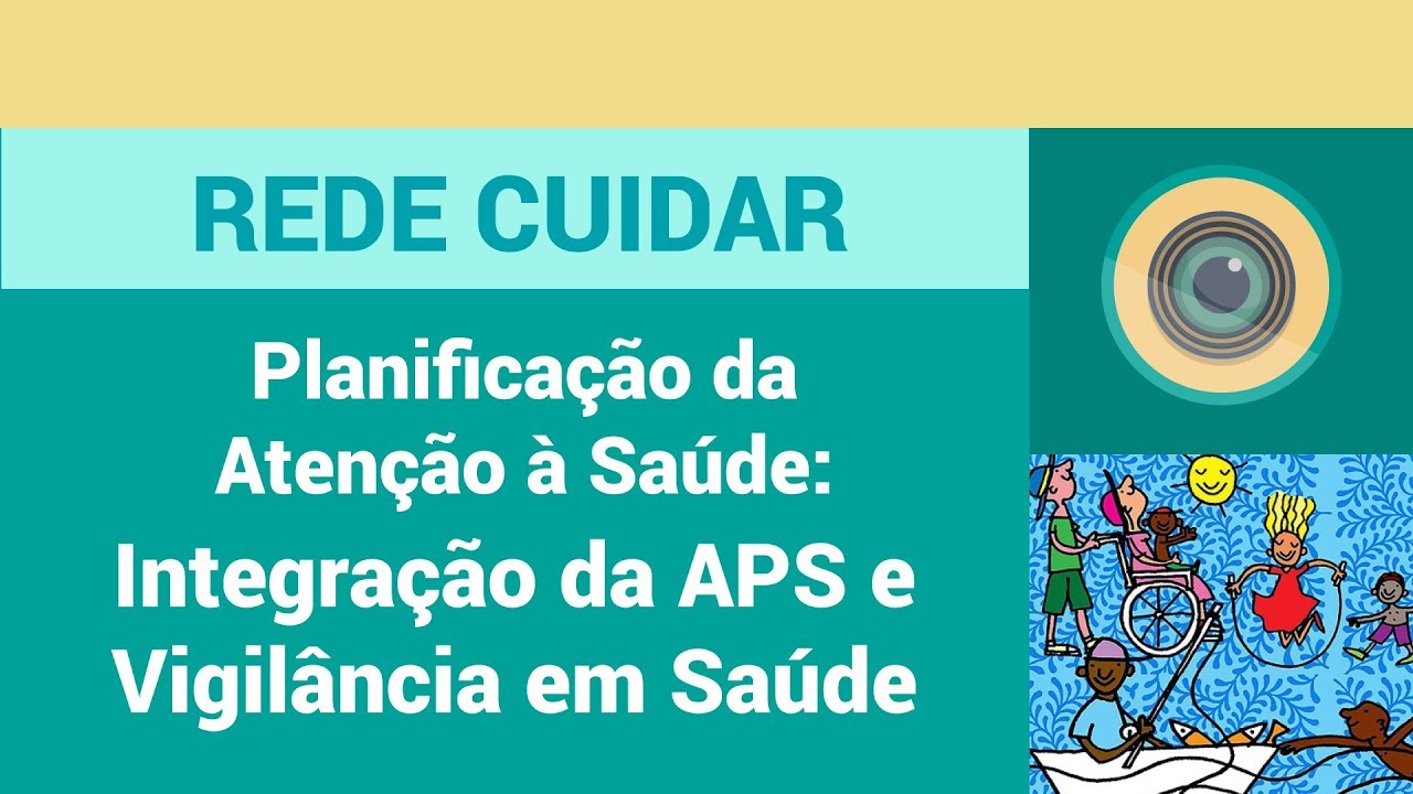 WebPalestra: Planificação da Atenção à Saúde - Integração da Atenção Primária e Vigilância em Saúde