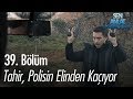 Tahir, polisin elinden kaçıyor - Sen Anlat Karadeniz 39. Bölüm