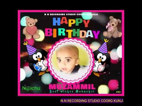 MOHAMMAD MUZAMMIL MON BIRDAY SONG