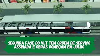 Segunda fase do VLT tem ordem de serviço assinada e obras começam em julho