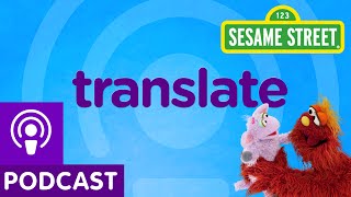 Sesame Street: Translate (Word on the Street Podcast)