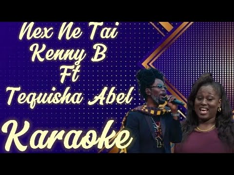 Nex Ne Tai - Kenny B Ft Tequisha Abel Karaoke @marcovickaraoke