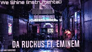 Da Ruckus Ft. Eminem - We Shine (Instrumental)