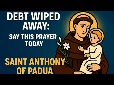 🙏SAINT ANTHONY’S POWERFUL PRAYER FOR DEBT CANCELLATION AND PROSPERITY