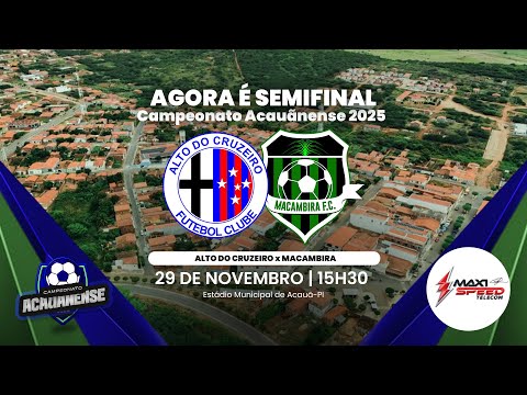 Alto do Cruzeiro x Macambira | Semifinal | Campeonato Acauãnense AO VIVO