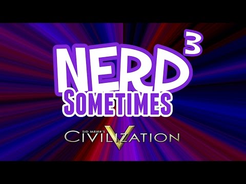 Nerd³ Live! - Sometimes - Matt, Tracey & Wot (Twatt Plays...) - Civ V - 9th November 2015