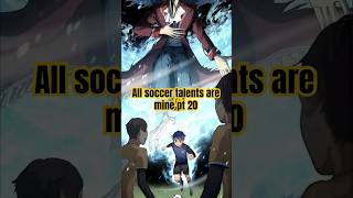 All soccer talents are mine pt 20🔥 #anime #manga #manhwarecap #manhwa #animeedit #manhwaedit