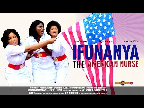 Ifunanya The American Nurse 1 - (2014) Nigeria Nollywood Movie