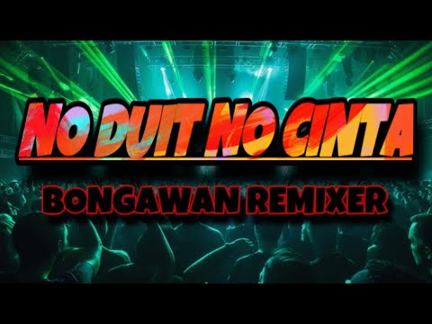 BONGAWAN REMIXER - No Duit No Cinta