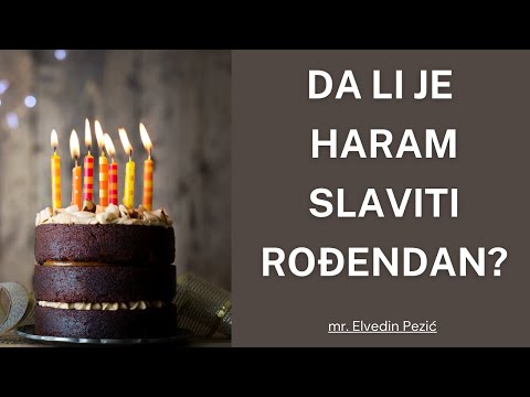 Je li haram slaviti rođendan? - mr. Elvedin Pezić