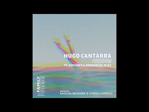 Hugo Cantarra feat. Shyam P & Emmanuel Diaz - Freedom (Stereo Express Remix)