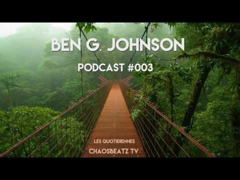 Ben G Johnson - Podcast #003