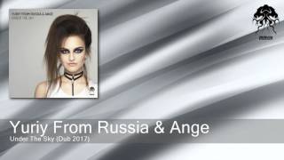Yuriy From Russia & Ange - Under The Sky - Dub 2017 (Bonzai Progressive)