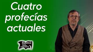 Cuatro profecías actuales | Relatos del lado oscuro