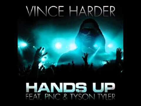 Vince Harder - Hands Up Ft. PNC, Tyson Tyler
