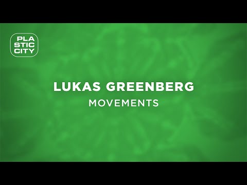 Lukas Greenberg - Movements (Plastic City)