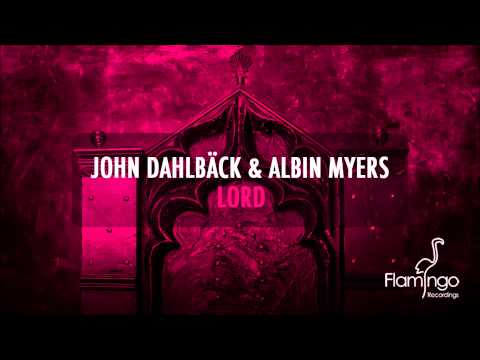 John Dahlbäck & Albin Myers - Lord (Original Mix) [Flamingo Recordings]