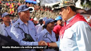 Nicolás Maduro cria milícia particular