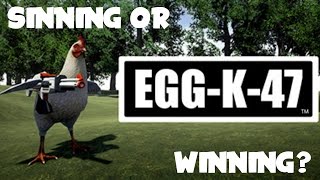 EggK47 - Sinning or Winning?