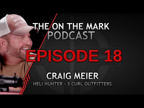 Ep 18 Craig Meier with Heli Hunter and 3 Curl Outfitters Joins the Sightmark Podcast